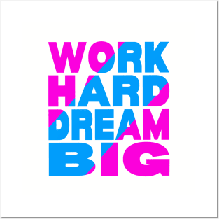 Work hard dream big Posters and Art